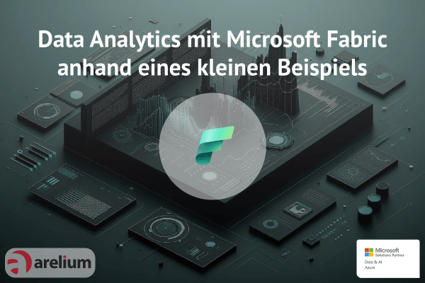 Data Analytics mit Microsoft Fabric anhand eines kleinen Beispiels